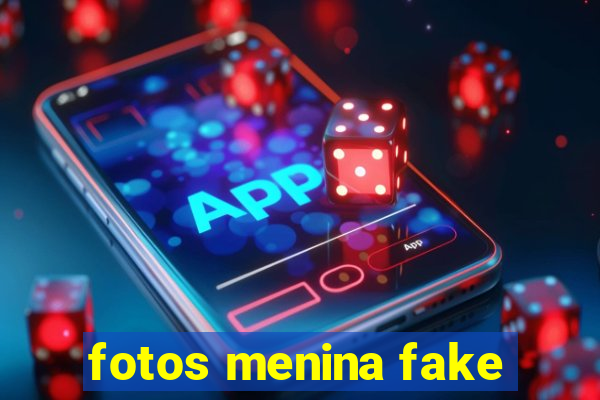 fotos menina fake